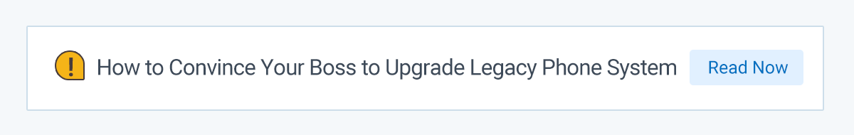 How To Convince Your Boss To Upgrade Your Legacy Phone System